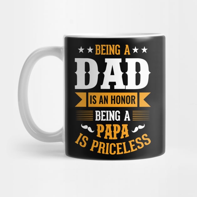 Being A Dad Is An Honor Being A Papa Is Priceless by luxembourgertreatable